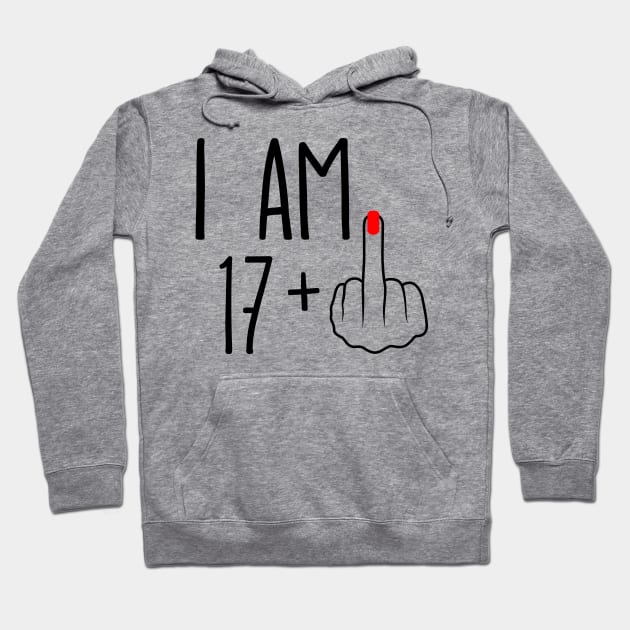 I Am 17 Plus 1 Middle Finger For A 18th Birthday Hoodie by ErikBowmanDesigns